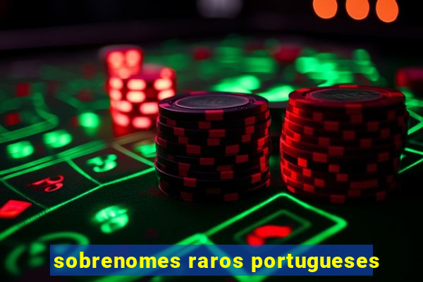 sobrenomes raros portugueses